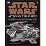 Star Wars Attack Of The Clones: Incredible Cross-Sections - The Definitive Guide To The Craft From "Star Wars: Episode II"