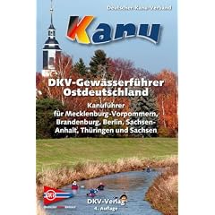 DKV-Gew�sserf�hrer f�r Ostdeutschland: Kanuf�hrer f�r Mecklenburg-Vorpommern, Brandenburg, Berlin, Sachsen-Anhalt, Th�ringen und Sachsen
