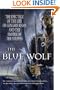 The Blue Wolf: The Epic Tale of the Life of Genghis Khan and the Empire of the Steppes
