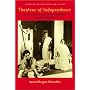 Theatres of Independence: Drama, Theory, and Urban Performance in India since 1947 (Studies Theatre Hist & Culture)