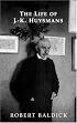 The Life of J.- K. Huysmans (Dark Master Series)