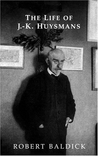 The Life of J.-K. Huysmans (Dark Master Series), by Robert Baldick