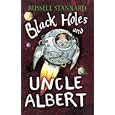 Black Holes and Uncle Albert by  Russell Stannard