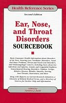 Ear, Nose, and Throat Disorders Sourcebook: Basic Consumer Health Information about Disorders of the Ears, Hearing Loss, Vestibular Disorders, Nasal a