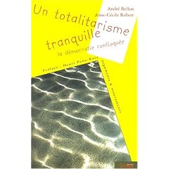 Un totalitarisme tranquille : La d�mocratie confisqu�e