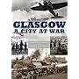 Glasgow: A City at War