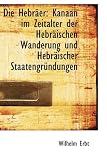 Produkt-Bild: Die Hebr Er: Kanaan Im Zeitalter Der Hebr Ischen Wanderung Und Hebr Ischer Staatengr Ndungen