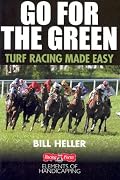 Go for the Green: Turf Racing Made Easy (The Handicapper's Guide to Grass Racing)