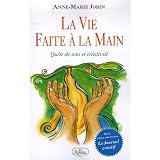 La vie faite � la main : Qu�te de sens et cr�ativit�par Anne-Marie Jobin