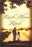 Rush Home Road : A Novel