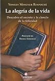 La alegría de la vida : descubra el secreto y la ciencia de la felicidad