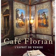 Caf� Florian. L'Esprit de Venise (Coll. Saveurs gourmandes et Art de vivre)