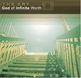 God of Infinite Worth by The Kry