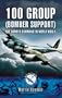 100 Group (Bomber Support): RAF Bomber Command in World War II (Aviation Heritage Trail)