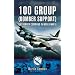 100 Group (Bomber Support): RAF Bomber Command in World War II (Aviation Heritage Trail)