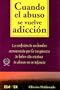 Cuando el Abuso Se Vuelve Adiccion: La Confesion de un Hombre Atormentado Por la Verguenza de Haber Sido Victima de Abusos en su Infancia = When Love (Coleccion) (Spanish Edition)