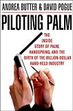 Piloting Palm: The Inside Story of Palm, Handspring and the Birth of the Billion-dollar Handheld Industry