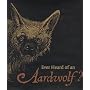 Ever Heard of an Aardwolf?: A Miscellany of Uncommon Animals