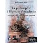 La philosophie � l'�preuve d'Auschwitz : Les camps nazis, entre M�moire et Histoire