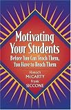 Motivating Your Students: Before You Can Teach Them, You Have to Reach Them