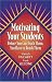 Motivating Your Students: Before You Can Teach Them, You Have to Reach Them