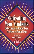 Motivating Your Students: Before You Can Teach Them, You Have to Reach Them