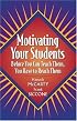 Motivating Your Students: Before You Can Teach Them, You Have to Reach Them