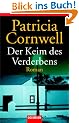 Der Keim des Verderbens: Ein Kay-Scarpetta-Roman