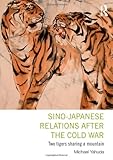 Sino-Japanese relations after the Cold War : two tigers sharing a mountain