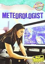 Meteorologist (Cool Careers (Gareth Stevens)) Meteorologist (Cool Careers (Gareth Stevens))