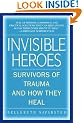 Invisible Heroes: Survivors of Trauma and How They Heal