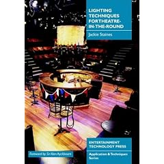 Lighting Techniques for Theatre-in-the-round (Application & techniques series)