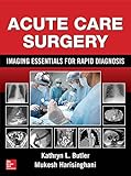 Acute care surgery : imaging essentials for rapid diagnosis