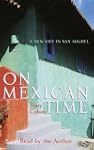 On Mexican Time: A New Life in San Mi...