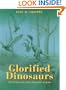 Glorified Dinosaurs: The Origin and Early Evolution of Birds