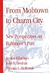 From Mobtown to Charm City: Papers From The Baltimore History Conference (Maryland Historical Society)