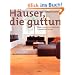H�user, die guttun: Modern bauen und renovieren in bew�hrten Formen