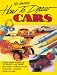 How to Draw Cars: For Beginner and Pro Alike! (Tex Smith's) by Dennis Krist