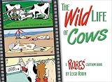 The Wild Life of Cows: A RUBES Cartoon Book