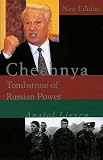 Chechnya: Tombstone of Russian Power