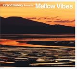 Grand Gallery PRESENTS MELLOW VIBES