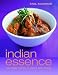 Indian Essence: The Fresh Tastes of India's New Cuisine