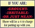 Novelty Sign: Grouchy Irritable (if you are..$10 charge)
