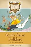 South Asian Folklore: A Handbook (Greenwood Folklore Handbooks)