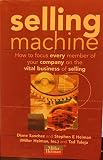 Selling machine : how to focus every member of your company on the vital business of selling
