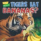 Why Don't Tigers Eat Bananas? (Animal puzzlers)