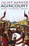 Agincourt: The King, the Campaign, the Battle