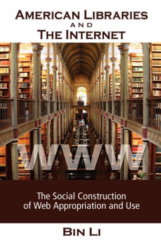 American Libraries and the Internet: The Social Construction of Web Appropriation and Use