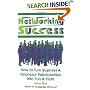 Networking Success: How to Turn Business & Financial Relationships into Fun & Profit