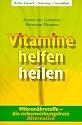 Vitamine helfen heilen: Mikronährstoffe - die nebenwirkungsfreie Alternative